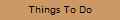 Things To Do